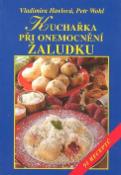 Kniha: Kuchařka při onemocnění žaludku - Vladimíra Havlová, Petr Wohl