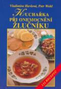 Kniha: Kuchařka při onemocnění žlučníku - 133 receptů - Vladimíra Havlová, Petr Wohl