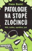 Kniha: Patologie na stopě zločinců - Nůž, kulka, oprátka, jed - Hans Bankl