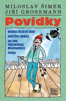 Kniha: Povídky - Besídka zvláštní školy Návštěva v cirkusu Jak jsme přechovávali Bělogvardějce... - Miloslav Šimek, Jiří Grossmann