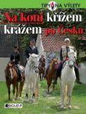 Kniha: Na koni křížem krážem po Česku - Milena Andrlová
