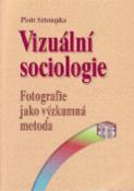Kniha: Vizuální sociologie - Fotografie jako výzkumná metoda - Piotr Sztompka