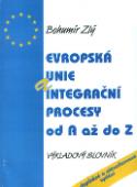 Kniha: Evropská unie a integr.procesy - výkladový slovník - Bohumír Zlý