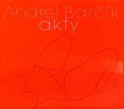 Kniha: Andrej Barčík Akty - Radoslav Matuštík