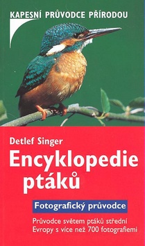 Kniha: Encyklopedie ptáků - Průvodce světem ptáků střední Evropy s více než 700 fotografiemi - Detlef Singer