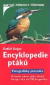 Kniha: Encyklopedie ptáků - Průvodce světem ptáků střední Evropy s více než 700 fotografiemi - Detlef Singer