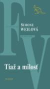 Kniha: Tiaž a milosť - Simone Weilová