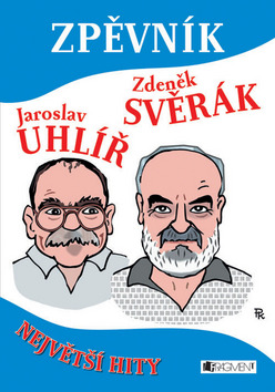 Kniha: Zpěvník Jaroslav Uhlíř Zdeněk Svěrák - Největší hity - Zdeněk Svěrák, Jaroslav Uhlíř