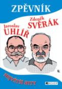 Kniha: Zpěvník Jaroslav Uhlíř Zdeněk Svěrák - Největší hity - Zdeněk Svěrák, Jaroslav Uhlíř