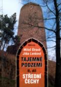 Kniha: Tajemné podzemí 2. díl - Střední čechy - Jitka Lenková, neuvedené, Miloš Štraub
