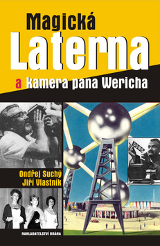 Kniha: Magická Laterna - a kamera Jana Wericha - Ondřej Suchý, Jiří Vlastník