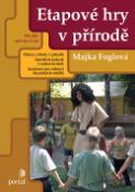 Kniha: Etapové hry v přírodě - Pro děti od 6 do 11 let - Majka Foglová