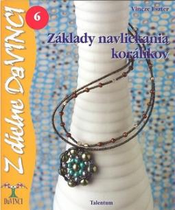 Kniha: Základy navliekania korálikov - 6 - Vincze Eszter, Eszter Vinczeová