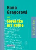Kniha: Slovenka pri knihe - Hana Gregorová