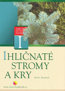 Kniha: Ihličnaté stromy a kry - Mirko Mojžíšek