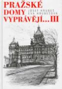 Kniha: Pražské domy vyprávějí... III - Eva Hrubešová, Josef Hrubeš