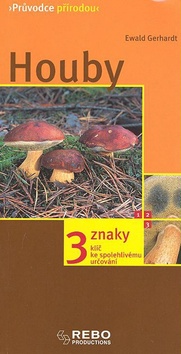 Kniha: Houby - Klíč ke spolehlivému určování 3 znaky - Ewald Gerhardt