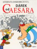 Kniha: Asterix Dárek od Caesara - Díl X. - René Goscinny, Albert Uderzo