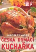 Kniha: Česká domácí kuchařka - Jaroslav Vašák