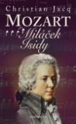 Kniha: Mozart Miláček Isidy - Christian Jacq