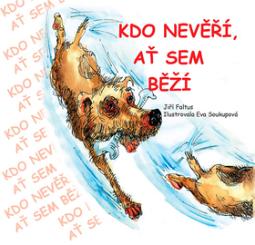 Kniha: Kdo nevěří, ať sem běží - Jiří Faltus