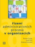 Kniha: Řízení administrativních procesů v organizacích - Roman Zuzák
