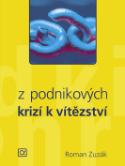 Kniha: Z podnikových krizí k vítězství - Roman Zuzák