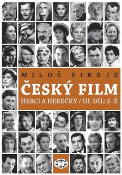 Kniha: Český film - Herci a herečky /III. díl S-Ž - Miloš Fikejz