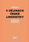 Kniha: Kdo je kdo v dějinách české lingvistiky - lingvistiky - Jiří Černý, Jan Holeš