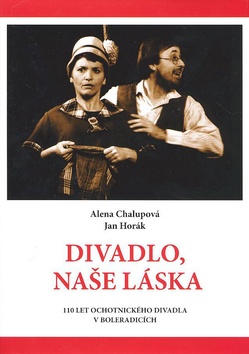 Kniha: Divadlo, naše láska - Alena Chalupová, Jan Horák