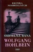 Kniha: Smrtelná rána - Kronika nesmrtelných 3.díl - Wolfgang Hohlbein