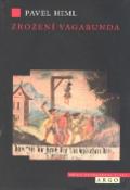 Kniha: Zrození vagabunda - Neusedlí lidé v Čechách 17. a 18. století - Pavel Himl