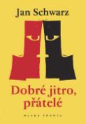 Kniha: Dobré jitro, přátelé - Jan Schwarz