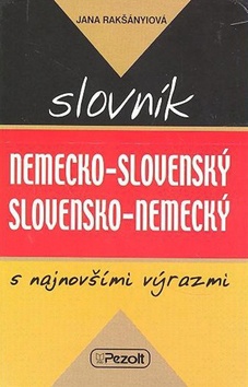 Kniha: Nemecko - slovenský slovensko - nemecký slovník s najnovšími výrazmi - Jana Rakšányiová
