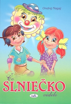 Kniha: Čo slniečko videlo - Ján Vrabec, Ondrej Nagaj