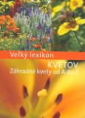 Kniha: Veľký lexikón kvetov  Záhradné kvety od A do Z - neuvedené