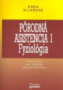 Kniha: Pôrodná asistencia I Fyziológia - Učebnica pre fakulty ošetrovateľstva - Anna Eliašová