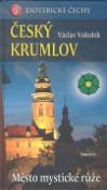 Kniha: Český Krumlov - Esoterické Čechy, Město mystické růže - Václav Vokolek