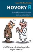 Kniha: Hovory R - Aneb jak jsem měl rakovinu a co vy na to, doktore? - Jaromír Astl, Michal Vaněček