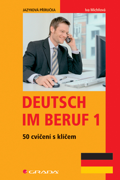 Kniha: Deutsch im Beruf 1 - 50 cvičení s klíčem - Iva Michňová