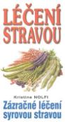Kniha: Léčení stravou - Zázračné léčení syrovou stravou - Kristine Nolfi