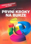 Kniha: První kroky na burze - Naučte se obchodovat na akciových, finančních a komoditních trzích - Ludvík Turek,  Czechwealth (firma)