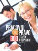 Kniha: Pracovní právo - 300 otázek a odpovědí - Milan Galvas