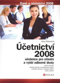 Kniha: Účetnictví 2008 - Učebnice pro SŠ - Jitka Mrkosová