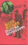 Kniha: Život na kdysissippi - Milan Kozelka