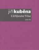 Kniha: Ukřižování Vína - Dílo VI - Jiří Kuběna