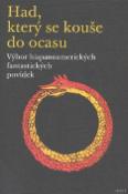 Kniha: Had, který se kouše do ocasu - Výbor, hispanoamerických fantastických povídek - Eva Lukavská