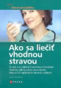 Kniha: Ako sa liečiť vhodnou stravou - Jörg Zittlau