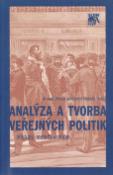 Kniha: Analýza a tvorba veřejných politik - Přístupy, metody a praxe - Arnošt Veselý, Martin Nekola