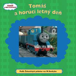 Kniha: Tomáš a horúci letný deň - Podľa železničných príbehov rev.W.Awdryho - W. a CH. Awdry